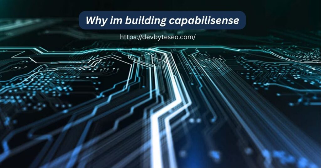 Why im building capabilisense