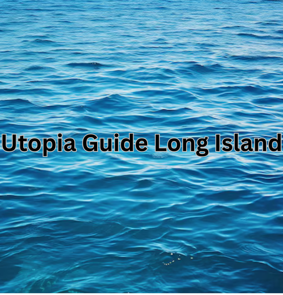 Utopia guide LongIsland featuring scenic beaches, attractions, and travel experiences